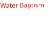 Water Baptism